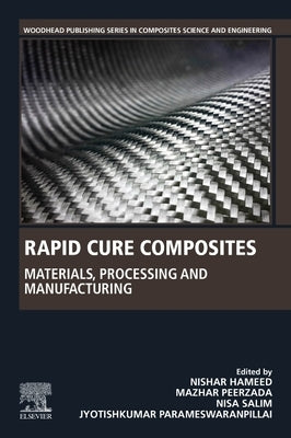 Rapid Cure Composites: Materials, Processing and Manufacturing by Hameed, Nishar