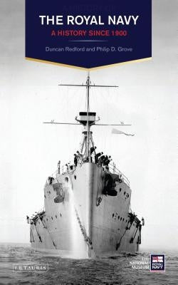 The Royal Navy: A History Since 1900 by Redford, Duncan