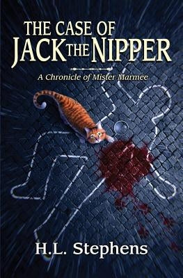 The Case of Jack the Nipper: A Chronicle of Mister Marmee by Stephens, H. L.
