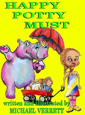 Happy Potty Must: Happy Potty Must and Lily by Verrett, Michael Robert