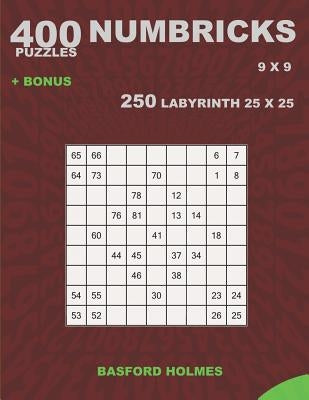 400 NUMBRICKS puzzles 9 x 9 + BONUS 250 LABYRINTH 25 x 25: Sudoku with EASY, MEDIUM, HARD, VERY HARD levels puzzles and a Labyrinth very hard levels by Holmes, Basford
