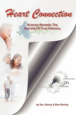 Heart Connection: Science Reveals the Secrets of True Intimacy by Rockey, Drs Nancy and Ron