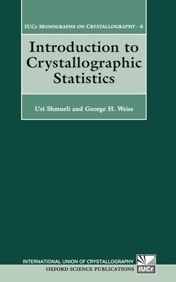 Introduction to Crystallographic Statistics by Shmueli, Uri