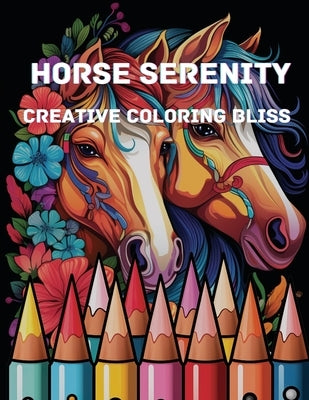 Horse Serenity: Creative Coloring Bliss by Hazra, A.