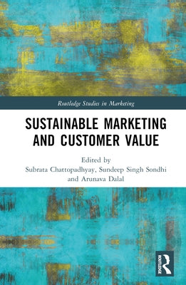 Sustainable Marketing and Customer Value by Chattopadhyay, Subrata