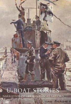 U-Boat Stories - Great War. by Ed by Karl Neureuther and Claus Bergen