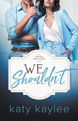 We Shouldn't by Kaylee, Katy