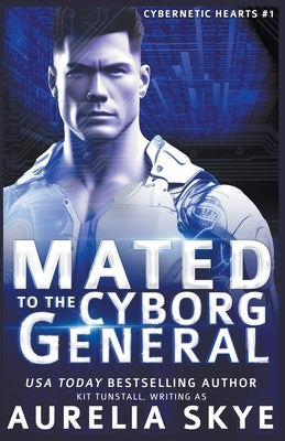Mated To The Cyborg General by Skye, Aurelia