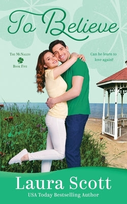 To Believe: A Sweet Small Town Irish Family Romance by Scott, Lara