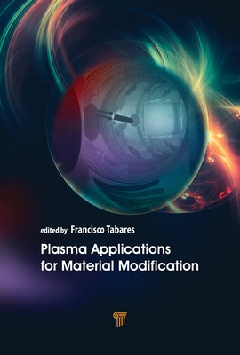 Plasma Applications for Material Modification: From Microelectronics to Biological Materials by Tabarés, Francisco L.