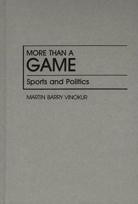 More Than a Game: Sports and Politics by Vinokur, Martin