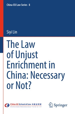 The Law of Unjust Enrichment in China: Necessary or Not? by Lin, Siyi