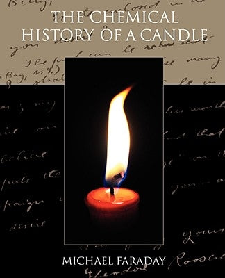The Chemical History of a Candle by Faraday, Michael