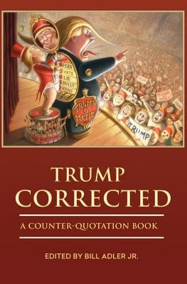Trump Corrected: A Counter-Quotation Book by Adler Jr, Bill