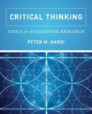 Critical Thinking: Tools for Evaluating Research by Nardi, Peter M.