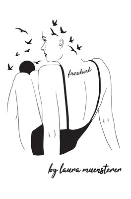 freebird by Muensterer, Laura