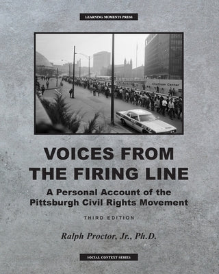 Voices from the Firing Line: A Personal Account of the Pittsburgh Civil Rights Movement by Proctor, Ralph