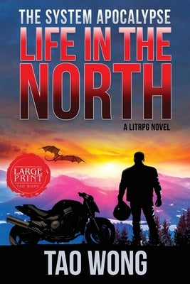 Life in the North: A LitRPG Apocalypse: The System Apocalyse: Book 1 by Wong, Tao