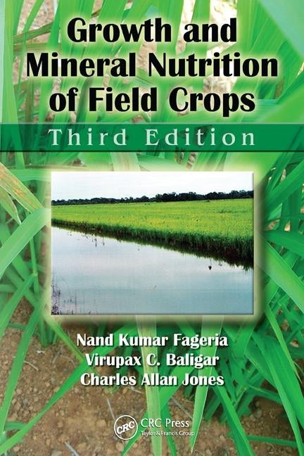 Growth and Mineral Nutrition of Field Crops by Fageria, Nand Kumar