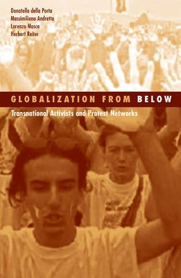 Globalization From Below: Transnational Activists And Protest Networks by Della Porta, Donatella Della Porta