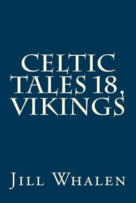 Celtic Tales 18, Vikings by Whalen, Jill