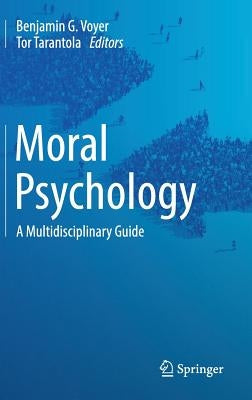 Moral Psychology: A Multidisciplinary Guide by Voyer, Benjamin G.