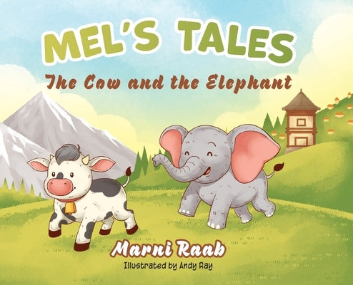 Mel's Tales: The Cow and the Elephant by Raab, Marni