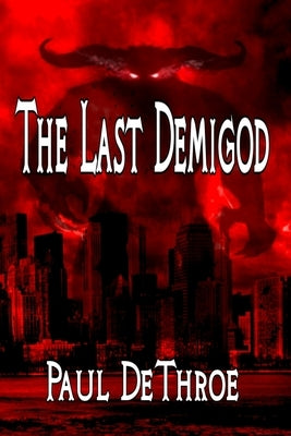 The Last Demigod by Dethroe, Paul