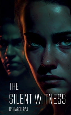 The Silent Witness by Raj, Harsh