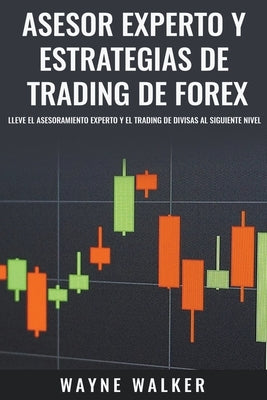 Asesor Experto y Estrategias de Trading de Forex by Walker, Wayne