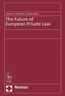 The Future of European Private Law by Janssen, André