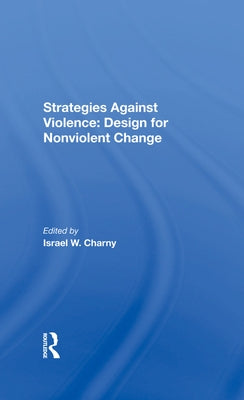 Strategies Against Violence: Design For Nonviolent Change by Charny, Israel W.