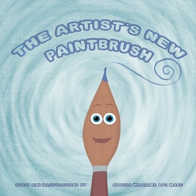 The Artist's New Paintbrush by Williams, Lpc Mabc
