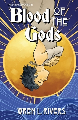 Blood of the Gods by Rivers, Wren L.