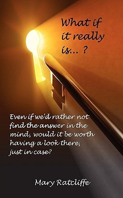 What If It Really Is...? by Ratcliffe, Mary
