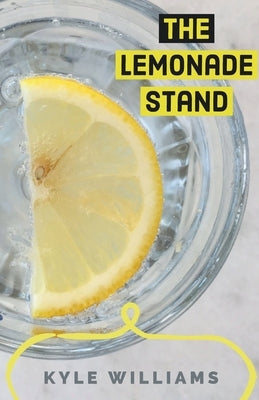 The Lemonade Stand by Williams, Kyle