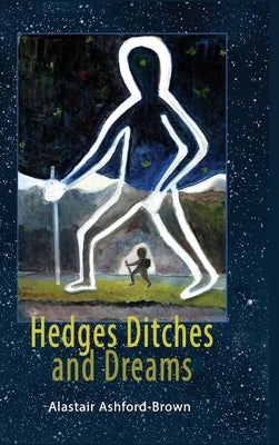 Hedges, Ditches and Dreams by Ashford-Brown, Alastair