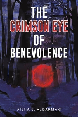 The Crimson Eye of Benevolence by Aldarmaki, Aisha S.