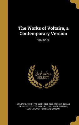 The Works of Voltaire, a Contemporary Version; Volume 20 by Voltaire, 1694-1778