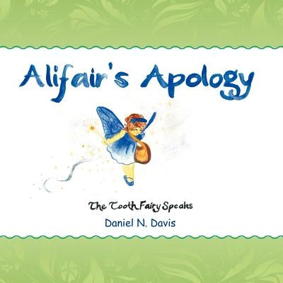 Affair's Apology: The Tooth Fairy Speaks by Davis, Daniel N.
