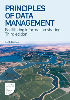 Principles of Data Management: Facilitating Information Sharing by Gordon, Keith