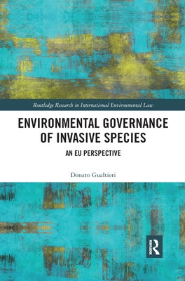 Environmental Governance of Invasive Species: An EU Perspective by Gualtieri, Donato