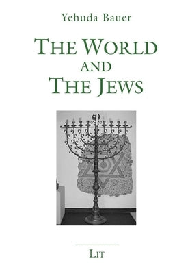 The World and the Jews by Bauer, Yehuda