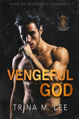 Vengeful God: Dark College Bully Romance by Lee, Trina M.
