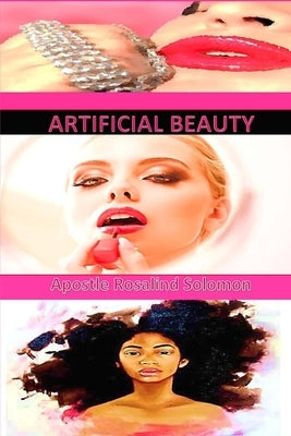 Artificial Beauty by Solomon, Apostle Rosalind