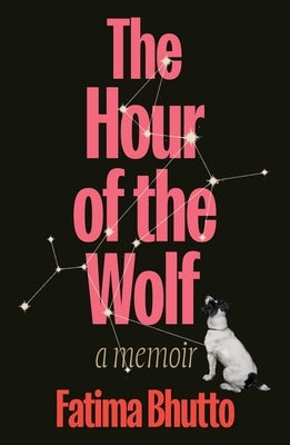 The Hour of the Wolf: A Memoir by Bhutto, Fatima
