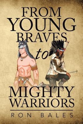 From Young Braves to Mighty Warriors by Bales, Ron