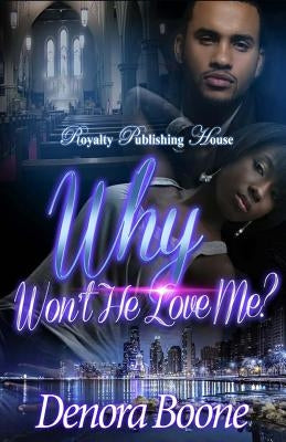 Why Won't He Love Me by Boone, Denora M.