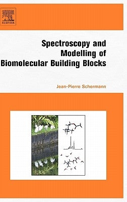 Spectroscopy and Modeling of Biomolecular Building Blocks by Schermann, Jean-Pierre