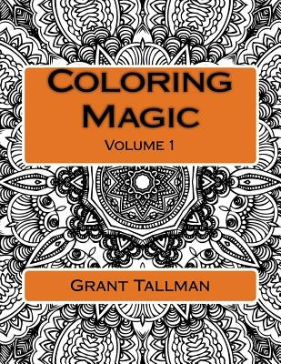 Coloring Magic: Adult Coloring Book by Tallman, Grant